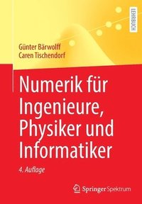 bokomslag Numerik fr Ingenieure, Physiker und Informatiker