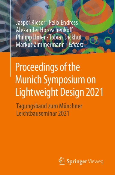Jasper Rieser, Felix Endress, Alexander Horoschenkoff, Philipp Höfer, Tobias Dickhut, Markus Zimmermann - Proceedings of the Munich Symposium on Lightweight Design 2021, Häftad