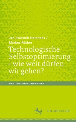 bokomslag Technologische Selbstoptimierung  wie weit drfen wir gehen?