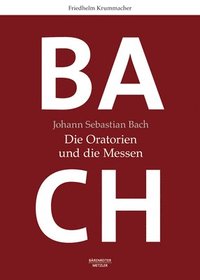 bokomslag Johann Sebastian Bach: Die Oratorien und die Messen