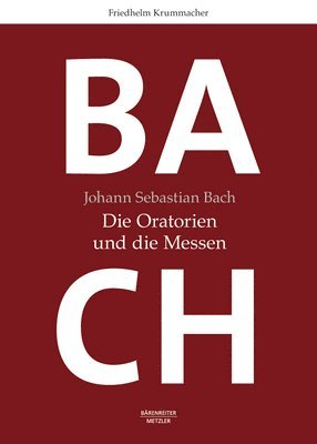 Johann Sebastian Bach: Die Oratorien und die Messen 1