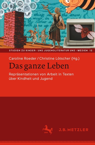 Caroline Roeder, Christine Lötscher - Das ganze Leben – Repräsentationen von Arbeit in Texten über Kindheit und Jugend, Häftad