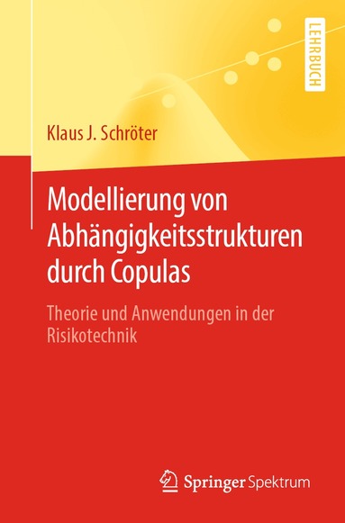 Klaus J. Schröter - Modellierung von Abhängigkeitsstrukturen durch Copulas, Häftad