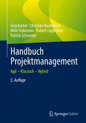 Jürg Kuster, Christian Bachmann, Mike Hubmann, Robert Lippmann, Patrick Schneider - Handbuch Projektmanagement, Inbunden