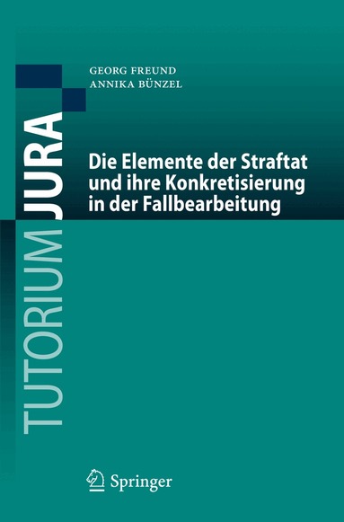 Georg Freund, Annika Bünzel - Die Elemente der Straftat und ihre Konkretisierung in der Fallbearbeitung, Häftad