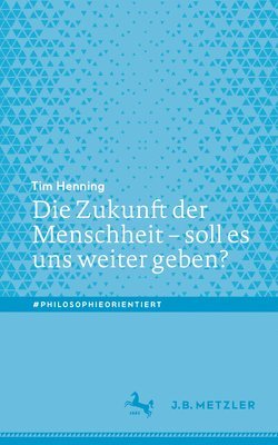 bokomslag Die Zukunft der Menschheit - soll es uns weiter geben?