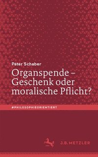 bokomslag Organspende - Geschenk oder moralische Pflicht?