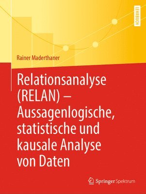 Relationsanalyse (RELAN) - Aussagenlogische, statistische und kausale Analyse von Daten 1