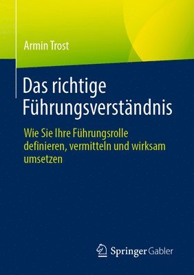 Armin Trost - Das richtige Führungsverständnis, Häftad