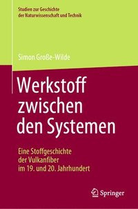 bokomslag Werkstoff zwischen den Systemen - Eine Stoffgeschichte der Vulkanfiber im 19. und 20. Jahrhundert