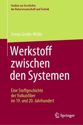 bokomslag Werkstoff zwischen den Systemen - Eine Stoffgeschichte der Vulkanfiber im 19. und 20. Jahrhundert