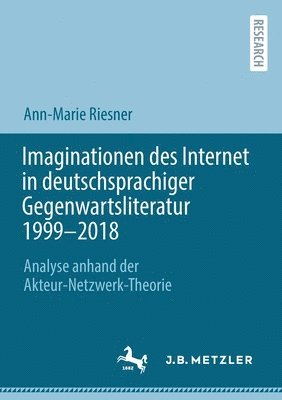 Imaginationen des Internet in deutschsprachiger Gegenwartsliteratur 1999-2018 1