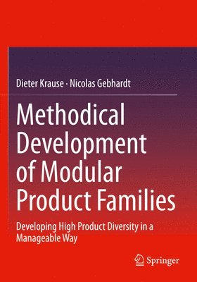 Dieter Krause, Nicolas Gebhardt - Methodical Development of Modular Product Families, Häftad