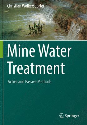 Christian Wolkersdorfer - Mine Water Treatment – Active and Passive Methods, Häftad