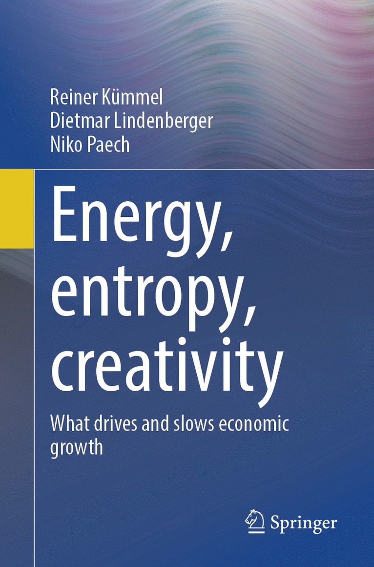 Reiner Kümmel, Dietmar Lindenberger, Niko Paech, Reiner Kummel - Energy, entropy, creativity, Häftad