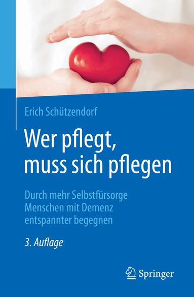 Erich Schützendorf - Wer pflegt, muss sich pflegen, Häftad