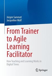 bokomslag From Trainer to Agile Learning Facilitator