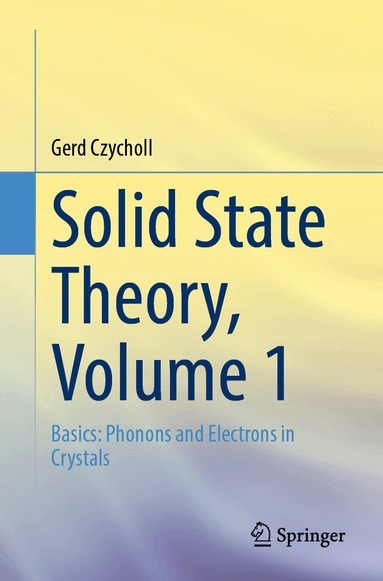 Gerd Czycholl - Solid State Theory, Volume 1, Häftad