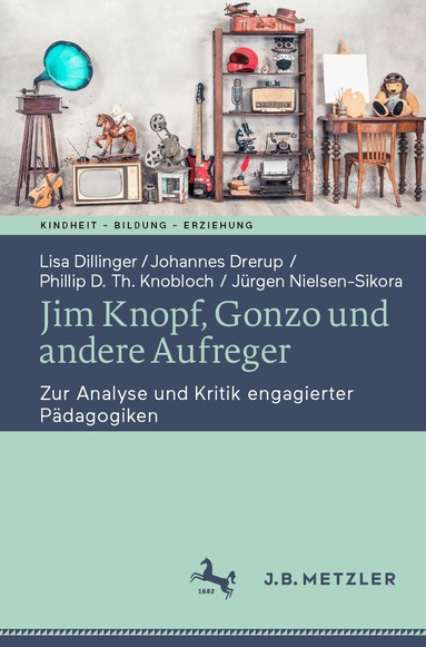 Lisa Dillinger, Johannes Drerup, Phillip D. Th. Knobloch, Jürgen Nielsen-Sikora - Jim Knopf, Gonzo und andere Aufreger, Häftad