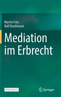 Martin Fries, Ralf Deutlmoser - Mediation im Erbrecht, Inbunden