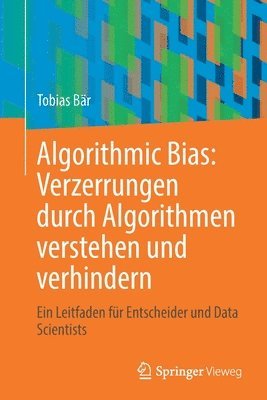 bokomslag Algorithmic Bias: Verzerrungen durch Algorithmen verstehen und verhindern