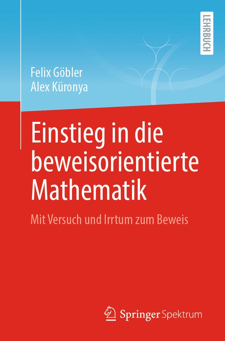 Felix Göbler, Alex Küronya, Felix Gobler, Alex Kuronya - Einstieg in die beweisorientierte Mathematik, Häftad