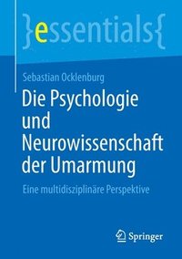 bokomslag Die Psychologie und Neurowissenschaft der Umarmung