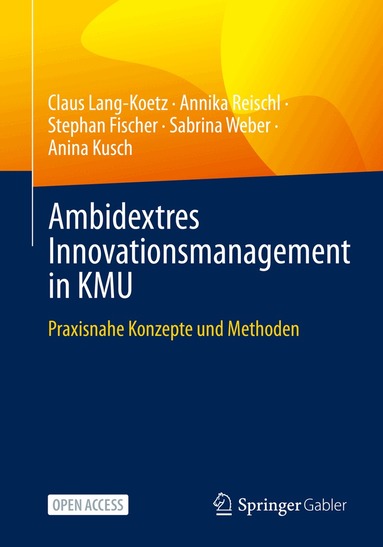 Claus Lang-Koetz, Annika Reischl, Stephan Fischer, Sabrina Weber, Anina Kusch - Ambidextres Innovationsmanagement in KMU, Häftad