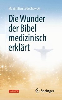 bokomslag Die Wunder der Bibel medizinisch erklrt