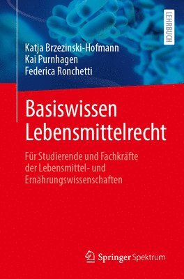 Katja Brzezinski-Hofmann, Kai Purnhagen - Basiswissen Lebensmittelrecht: Für Studierende Und Fachkräfte Der Lebensmittel- Und Ernährungswissenschaften, Häftad