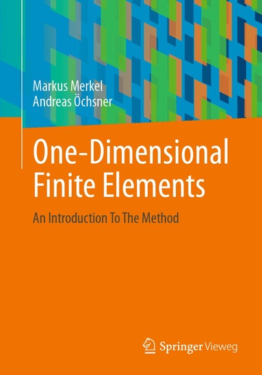 Markus Merkel, Andreas Öchsner - One-Dimensional Finite Elements, Häftad