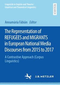 bokomslag The Representation of REFUGEES and MIGRANTS in European National Media Discourses from 2015 to 2017