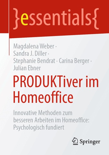 Magdalena Weber, Sandra J. Diller, Stephanie Bendrat, Carina Berger, Julian Ebner - PRODUKTiver im Homeoffice, Häftad