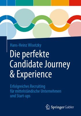 Hans-Heinz Wisotzky - Die perfekte Candidate Journey & Experience, Häftad