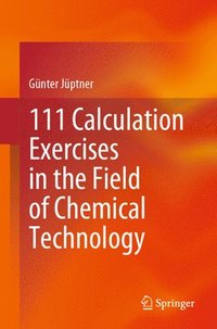 bokomslag 111 Calculation Exercises in the Field of Chemical Technology