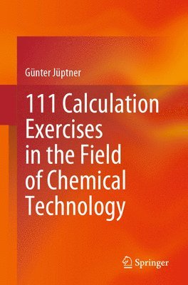 bokomslag 111 Calculation Exercises in the Field of Chemical Technology