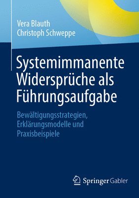 Vera Blauth, Christoph Schweppe - Systemimmanente Widersprüche als Führungsaufgabe, Häftad