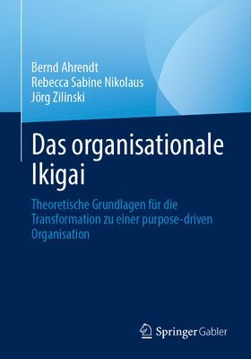 Bernd Ahrendt, Rebecca Sabine Nikolaus, Jörg Zilinski, Jorg Zilinski - Das organisationale Ikigai, Häftad