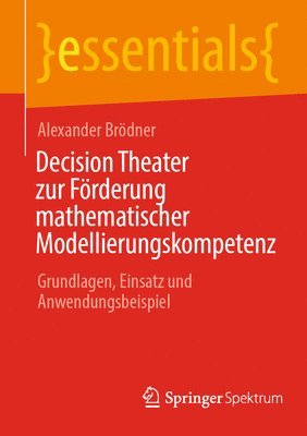 Alexander Brödner, Alexander Brodner - Decision Theater zur Förderung mathematischer Modellierungskompetenz, Häftad