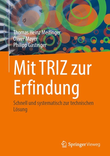 Thomas Heinz Meitinger, Oliver Mayer, Philipp Gasteiger - Mit TRIZ zur Erfindung, Inbunden