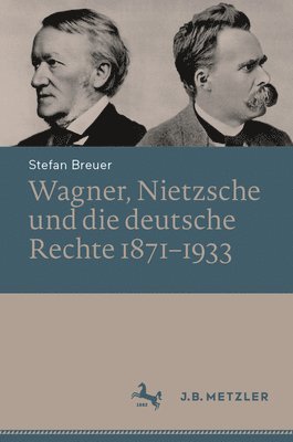 Wagner, Nietzsche und die deutsche Rechte 18711933 1