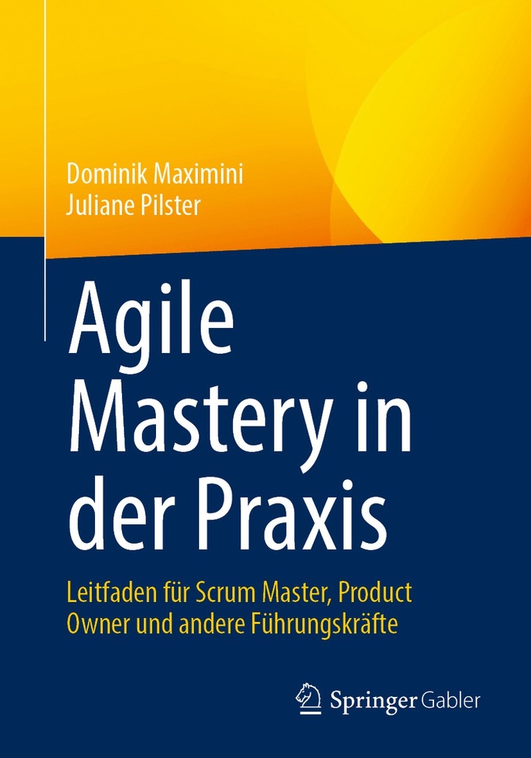 Dominik Maximini, Juliane Pilster - Agile Mastery in der Praxis, Häftad