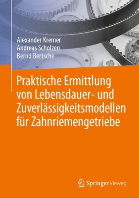 bokomslag Praktische Ermittlung von Lebensdauer- und Zuverlssigkeitsmodellen fr Zahnriemengetriebe