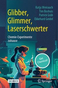 bokomslag Glibber, Glimmer, Laserschwerter: Chemie-Experimente zuhause