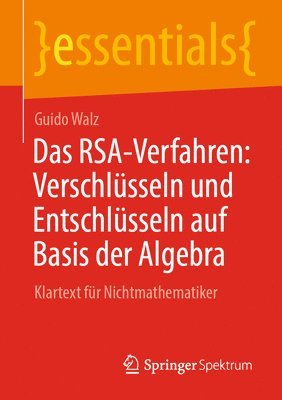 Guido Walz - Das RSA-Verfahren: Verschlüsseln und Entschlüsseln auf Basis der Algebra, Häftad