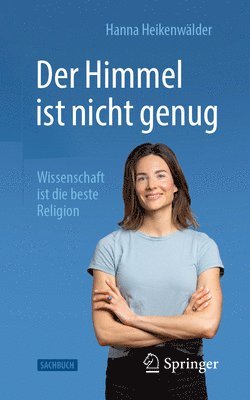 bokomslag Der Himmel ist nicht genug - Wissenschaft ist die beste Religion