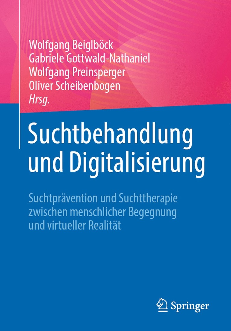 Wolfgang Beiglböck, Gabriele Gottwald-Nathaniel, Wolfgang Preinsperger, Oliver Scheibenbogen - Suchtbehandlung und Digitalisierung, Häftad