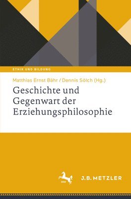 Matthias Ernst Bähr, Dennis Sölch, Matthias Ernst Bahr, Dennis Solch - Geschichte und Gegenwart der Erziehungsphilosophie, Häftad