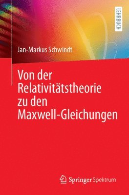 Von der Relativittstheorie zu den Maxwell-Gleichungen 1