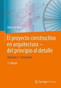 bokomslag El proyecto constructivo en arquitecturadel principio al detalle